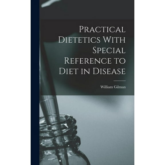 Practical Dietetics With Special Reference to Diet in Disease (Hardcover)