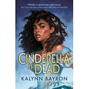 Cinderella Is Dead: the TikTok sensation (Paperback) by Kalynn Bayron