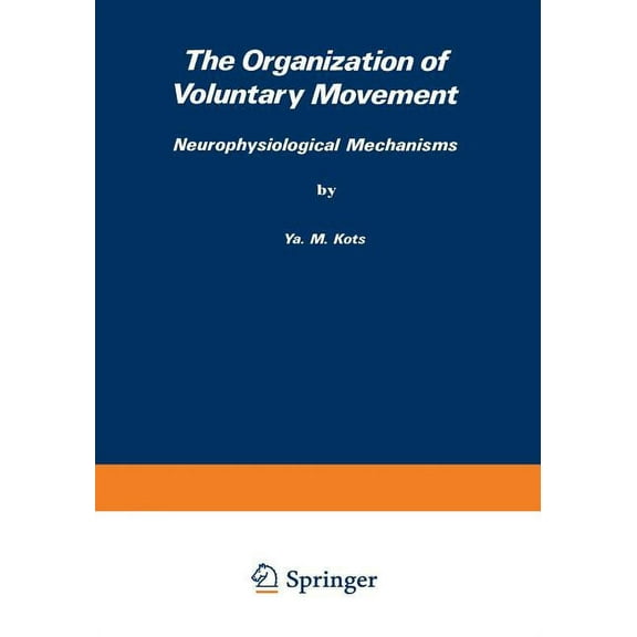 The Organization of Voluntary Movement: Neurophysiological Mechanisms, (Paperback)