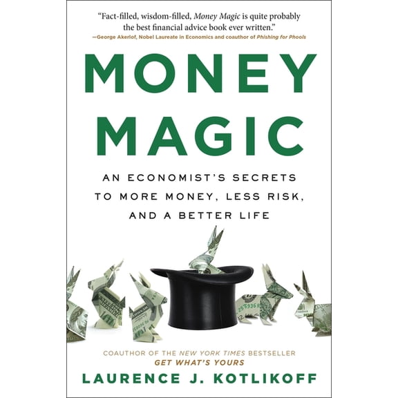 Money Magic: An Economist's Secrets to More Money, Less Risk, and a Better Life, (Paperback)