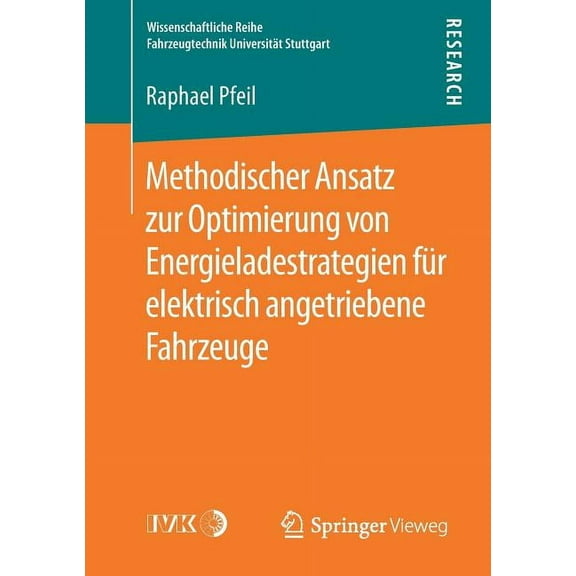 Wissenschaftliche Reihe Fahrzeugtechnik  Methodischer Ansatz Zur Optimierung Von Energieladestrategien FÃ¼r Elektrisch Angetriebene Fahrzeuge, (Paperback)
