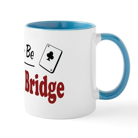 

CafePress - Rather Be Playing Bridge Mug - 11 oz Ceramic Mug - Novelty Coffee Tea Cup