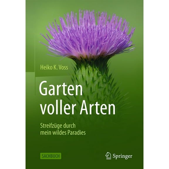 Garten Voller Arten: StreifzÃ¼ge Durch Mein Wildes Paradies, (Hardcover)