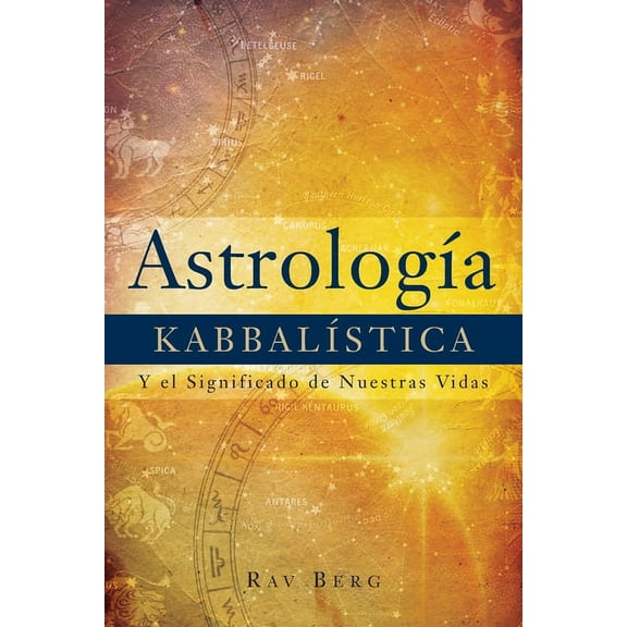 AstrologÃ­a KabbalÃ­stica: Y el Significado de Nuestra Vida, (Paperback)