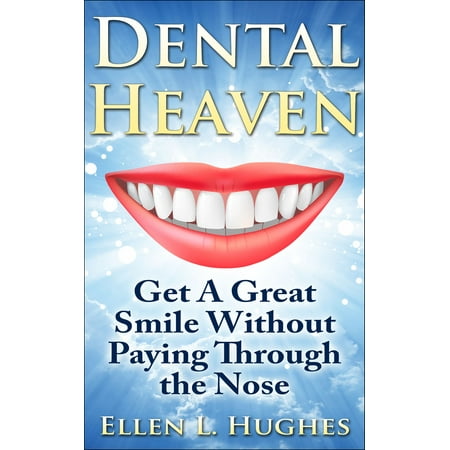 Dental Heaven: Get A Great Smile Without Paying Through the Nose - (Best Way To Get Tv Without Paying For Cable)