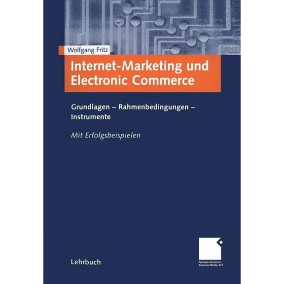 Internet-Marketing Und Electronic Commerce: Grundlagen - Rahmenbedingungen - Instrumente, (Paperback)