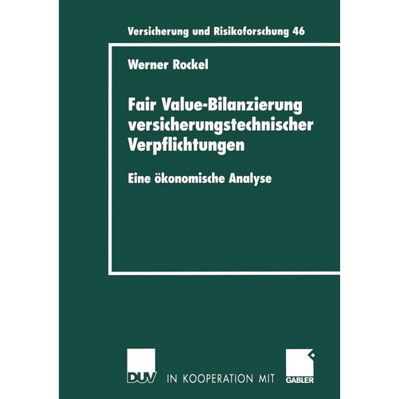 Versicherung Und Risikoforschung Fair Value-Bilanzierung Versicherungstechnischer Verpflichtungen: Eine Ãkonomische Analyse, Book 46, (Paperback)