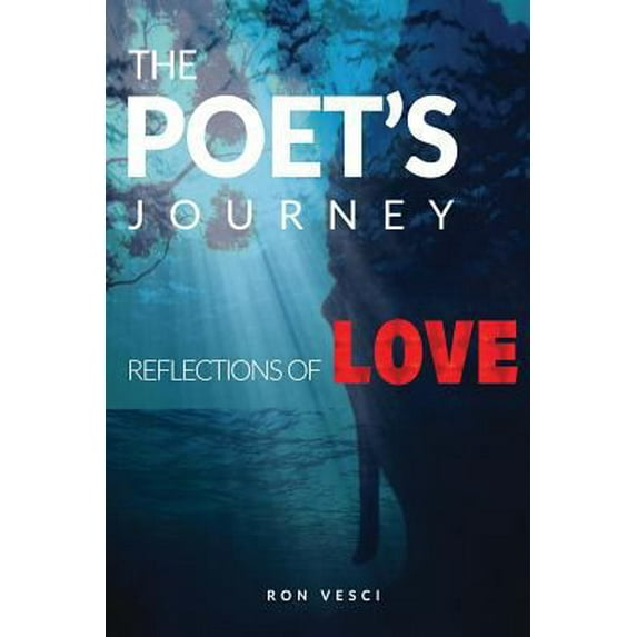 Pre-Owned The Poet's Journey: Reflections of Love (Paperback) 0692852921 9780692852927