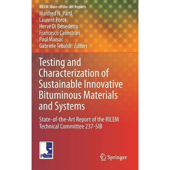 Rilem State-Of-The-Art Reports Testing and Characterization of Sustainable Innovative Bituminous Materials and Systems: State-Of-The-Art Report of the , Book 24, (Hardcover)