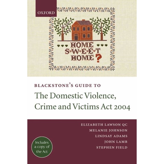 Blackstone's Guides Blackstone's Guide to the Domestic Violence, Crime and Victims ACT 2004, (Paperback)