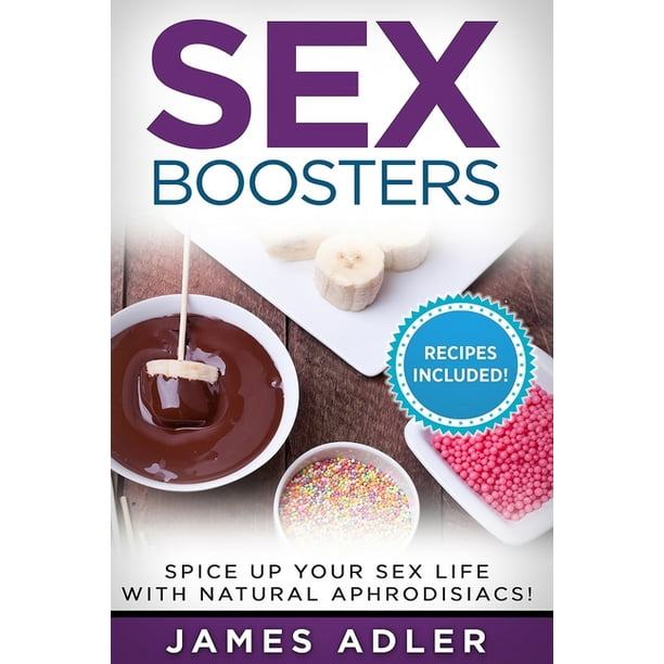 Aphrodisiac Recipes Natural Aphrodisiacs Sex Boosters Spice Up Your