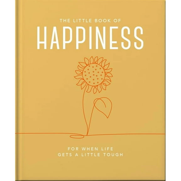The Little Book of Happiness: For When Life Gets a Little Tough, (Hardcover)