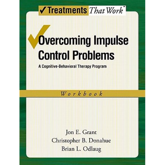 Pre-Owned Treatments That Work Overcoming Impulse Control Problems: A Cognitive-Behavioral Therapy Program, Workbook, (Paperback)