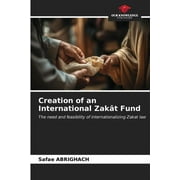Creation of an International Zakt Fund (Paperback)