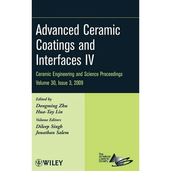 Ceramic Engineering and Science Proceedi Advanced Ceramic Coatings and Interfaces IV, Volume 30, Issue 3, Book 507, (Hardcover)