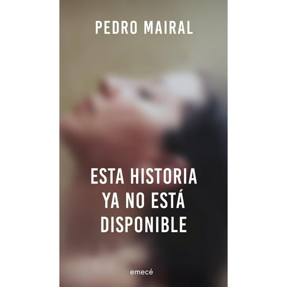 Esta Historia Ya No Está Disponible Emecé 9786073901048