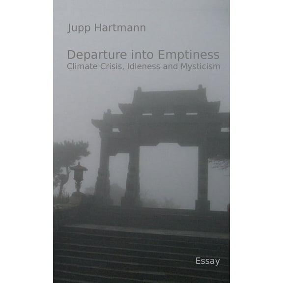 Departure into Emptiness: Climate Crisis, Idleness and Mysticism, (Paperback)