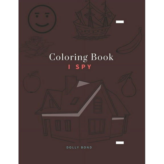 Coloring Book - I Spy: Coloring Book for Kids Ages 2-5 Year _ A Fun Guessing Game for Kids (Paperback)