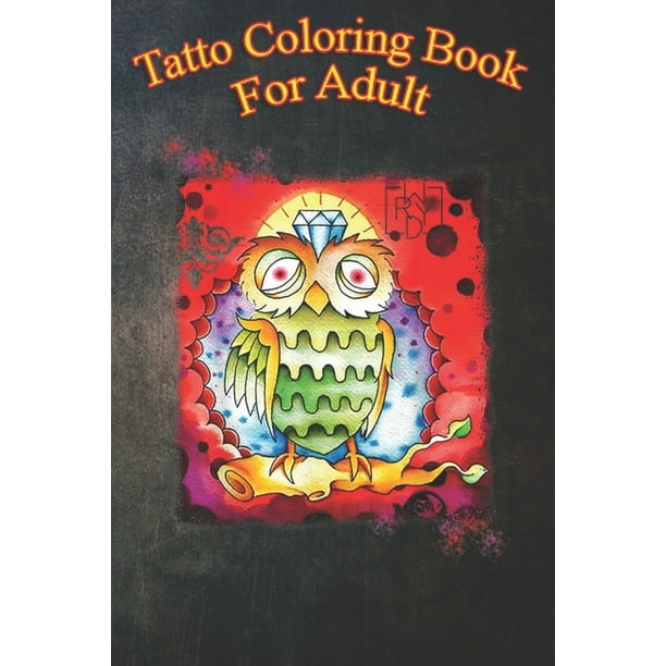 Download Tatto Coloring Book For Adult Watercolor Owl Wryd Unique Tattoo Style An Coloring Book For Relaxation With Awesome Modern Tattoo Designs Paperback Walmart Com Walmart Com
