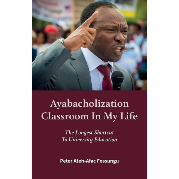 Ayabacholization Classroom In My Life: The Longest Shortcut To University Education, (Paperback)