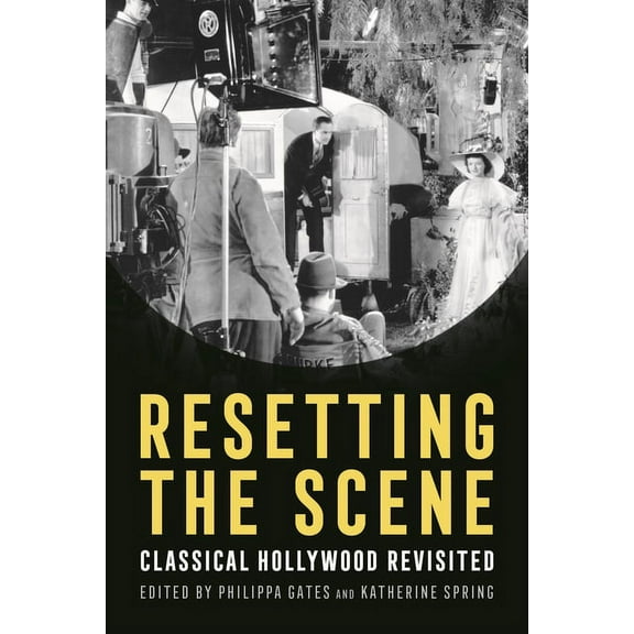 Contemporary Approaches to Film and Medi Resetting the Scene: Classical Hollywood Revisited, (Paperback)