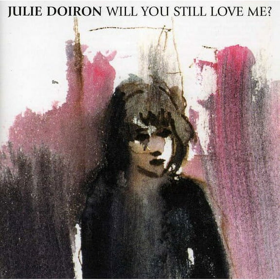 Julie Doiron - Will You Still Love Me - Music & Performance - CD