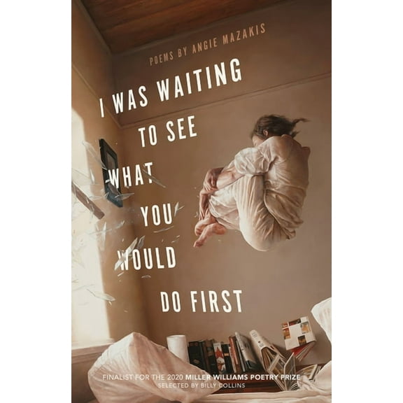 Miller Williams Poetry Prize I Was Waiting to See What You Would Do First: Poems, (Paperback)