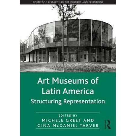 Art Museums of Latin America Structuring Representation Routledge
Research in Art Museums and Exhibitions Epub-Ebook
