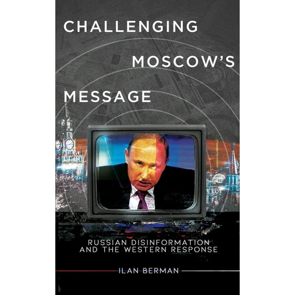 Challenging Moscow's Message: Russian Disinformation and the Western Response, (Paperback)