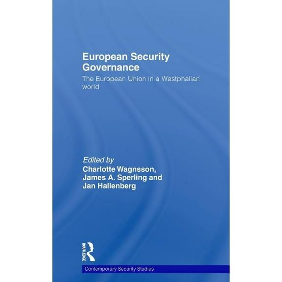 Contemporary Security Studies European Security Governance: The European Union in a Westphalian World, (Hardcover)
