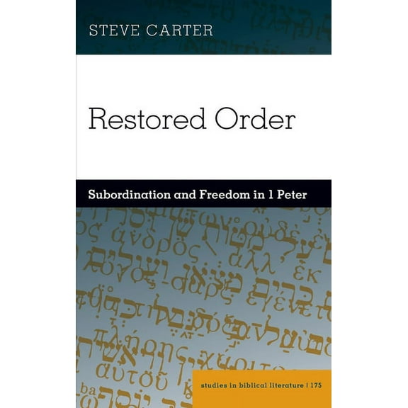 Studies in Biblical Literature Restored Order: Subordination and Freedom in 1 Peter, Book 175, (Hardcover)