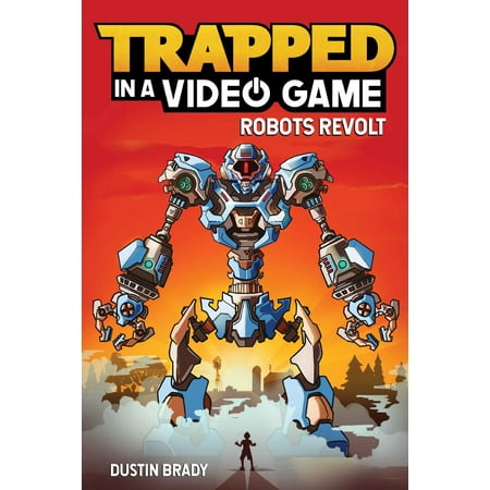 Trapped in a Video Game (Book 3) : Robots Revolt