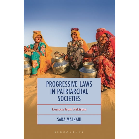 Progressive Laws in Patriarchal Societies: Lessons from Pakistan, (Hardcover)