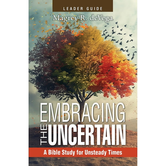 Embracing the Uncertain, 2nd Edition, Leader Guide: A Bible Study for Unsteady Times, (Paperback)