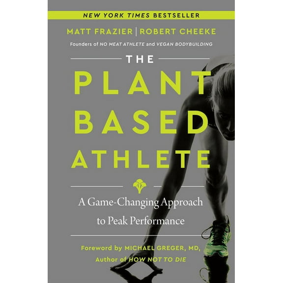 The Plant-Based Athlete: A Game-Changing Approach to Peak Performance, (Hardcover)