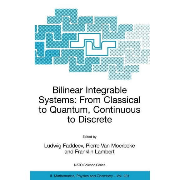 NATO Science Series II: Mathematics, Phy Bilinear Integrable Systems: From Classical to Quantum, Continuous to Discrete: Proceedings of the NATO Advanced Researc, Book 201, (Paperback)