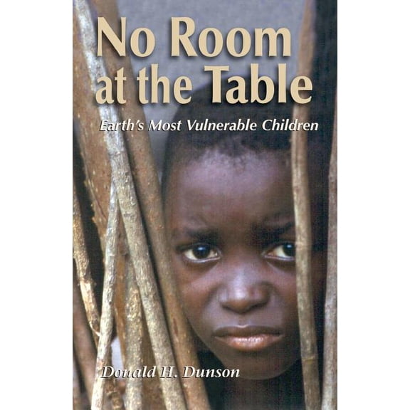 No Room at the Table: Earth's Most Vulnerable Children, (Paperback)