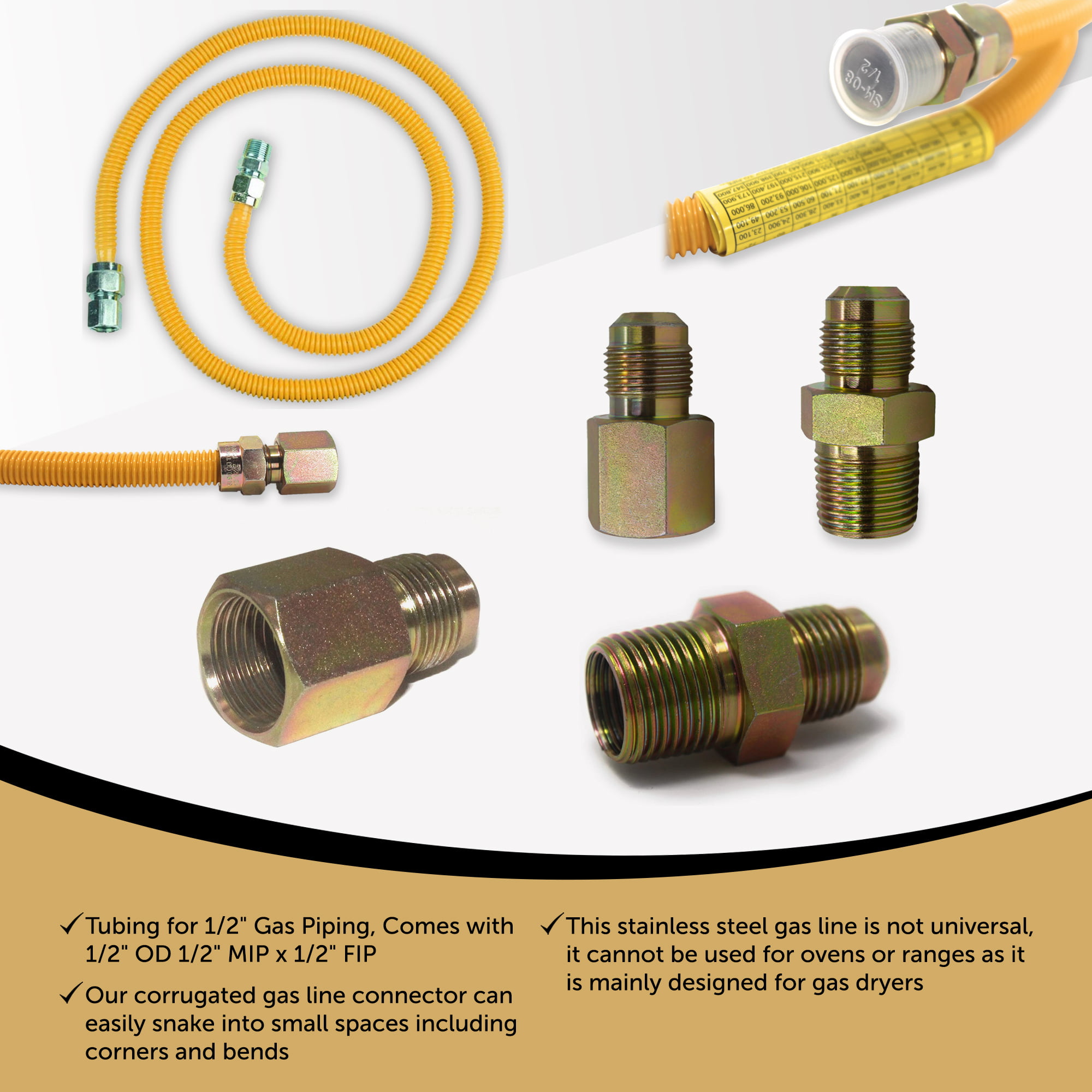 Appliance Pros Flexible Stainless Steel Gas Line for Dryer, Gas Hose  Connector Kit, Comes with 1/2 OD 1/2 MIP x 1/2 FIP, Stainless Steel  (GASLINE72) 