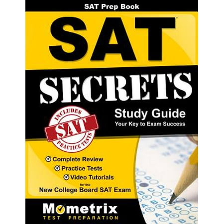 SAT Prep Book: SAT Secrets Study Guide : Complete Review, Practice Tests, Video Tutorials for the New College Board SAT
