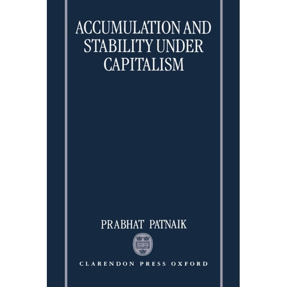 Accumulation and Sability Under Capitalism, (Hardcover)