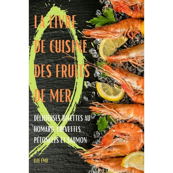 La Livre de Cuisine Des Fruits de Mer, (Paperback)