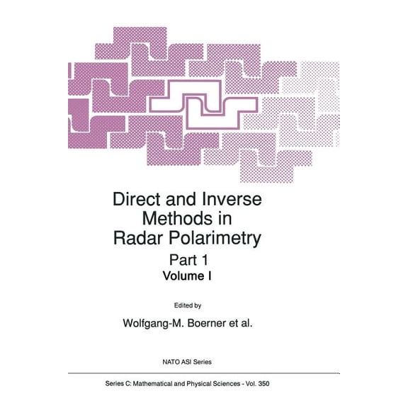 NATO Science Series C: Direct and Inverse Methods in Radar Polarimetry, Book 350, (Paperback)