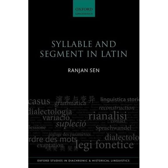 Oxford Studies in Diachronic and Histori Syllable & Segment in Latin Osdhl 16 C, (Hardcover)