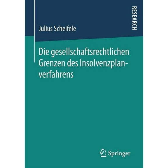 Die Gesellschaftsrechtlichen Grenzen Des Insolvenzplanverfahrens, (Paperback)
