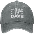 thumbnail image 1 of of Course Im Right Im Dave Hat Men Baseball Funny Caps Funny, 1 of 8