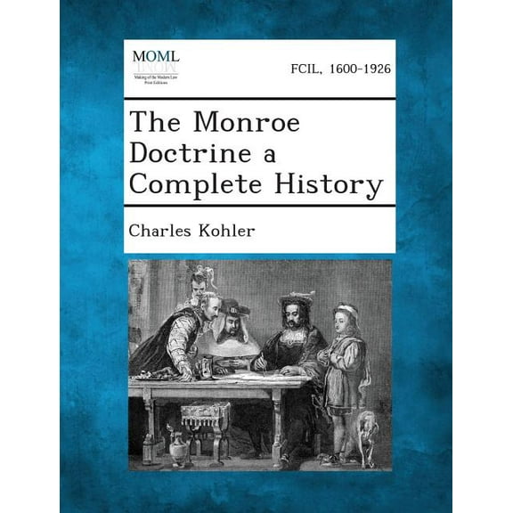 The Monroe Doctrine a Complete History, (Paperback)