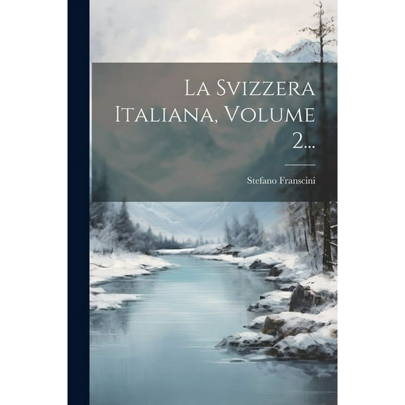 La Svizzera Italiana, Volume 2... (Paperback)