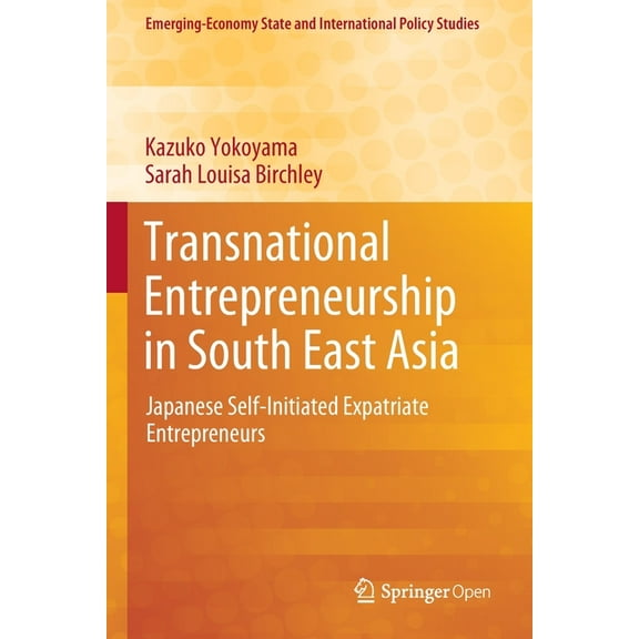 Emerging-Economy State and International Transnational Entrepreneurship in South East Asia: Japanese Self-Initiated Expatriate Entrepreneurs, (Paperback)