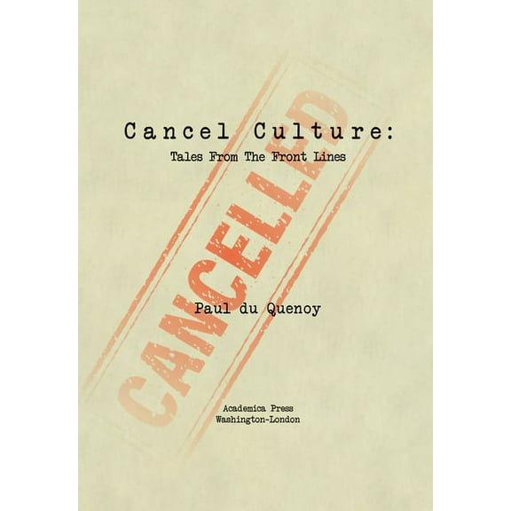 Cancel Culture: Tales from the Front Lines (Paperback)