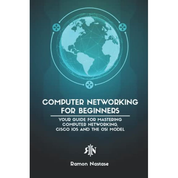 Pre-Owned Computer Networking for Beginners: Your Guide for Mastering Computer Networking, Cisco IOS and the OSI Model (Paperback) 1731076452 9781731076458